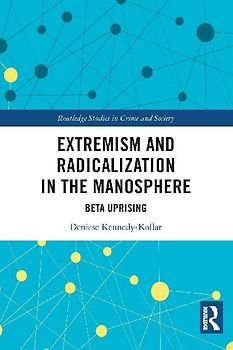 Extremism and Radicalization in the Manosphere