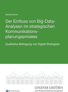 Der Einfluss von Big-Data-Analysen im strategischen Kommunikationsplanungsprozess