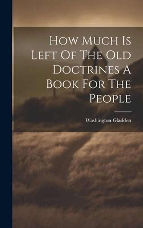 How Much Is Left Of The Old Doctrines A Book For The People