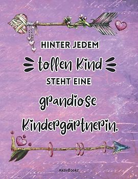 Hinter jedem tollen Kind steht eine grandiose Kindergärtnerin: Kindergartenabschied, Weihnachten oder Geburtstag, Geschenkbuch für ... für ein komplettes Jahr, im Boho Style