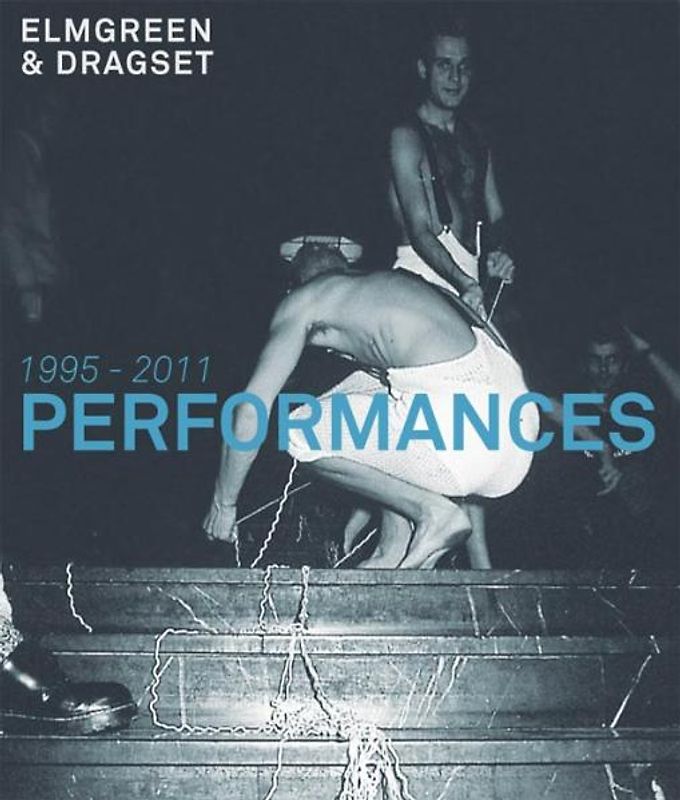 Elmgreen & Dragset. Performances 1995–2011