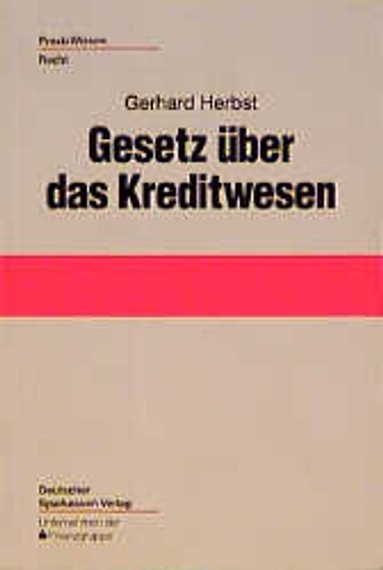 Gesetz über das Kreditwesen. Mit ergänzenden Vorschriften, amtlichen Verlautbarungen und Hinweisen