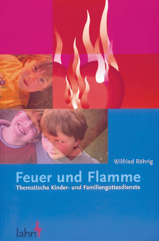 Feuer und Flamme. Thematische Kinder- und Familiengottesdienste