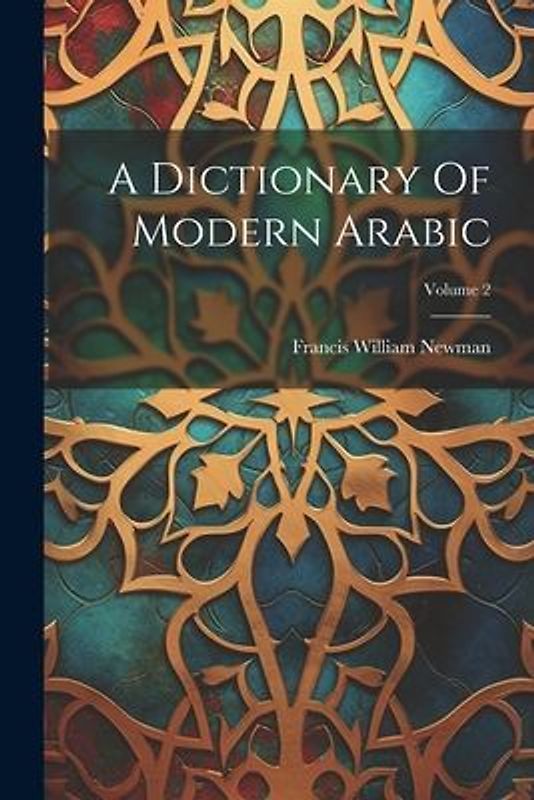 A Dictionary Of Modern Arabic; Volume 2