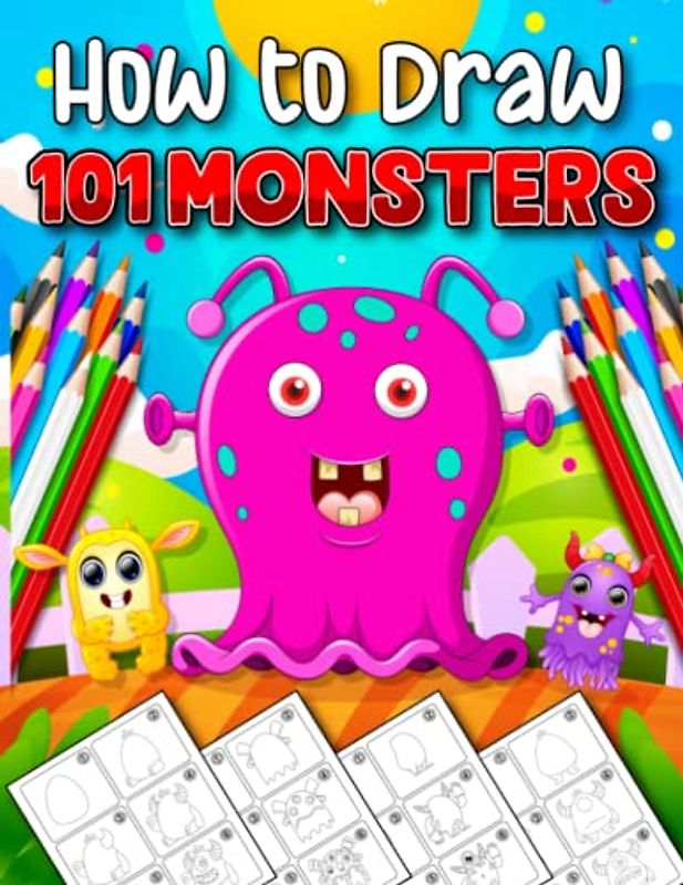 How to Draw 101 Monsters: Learn A Step-By-Step Guide on How to Draw Monsters with Eye-Catching Them