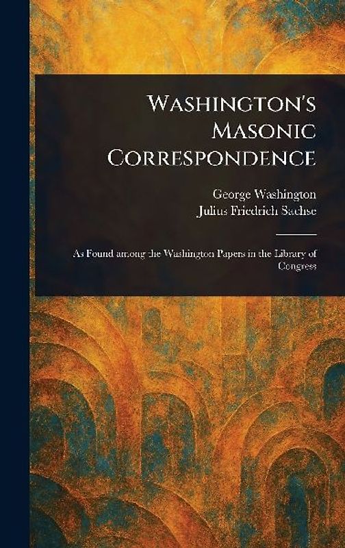 Washington's Masonic Correspondence