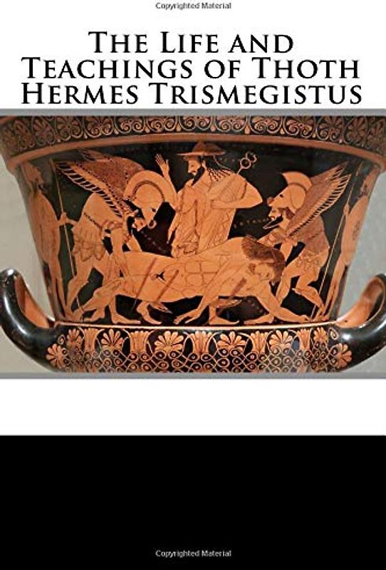 The Life and Teachings of Thoth Hermes Trismegistus