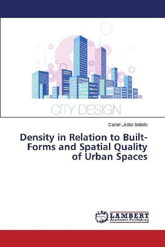 Density in Relation to Built-Forms and Spatial Quality of Urban Spaces