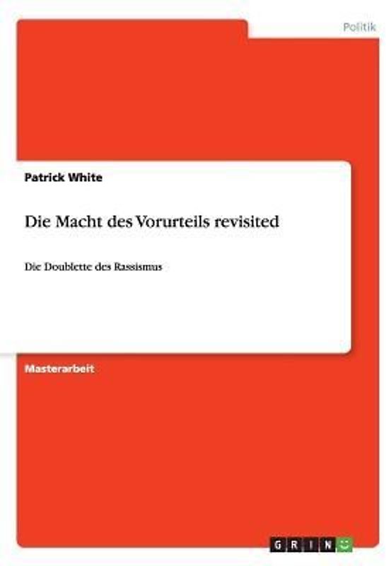 Die Macht des Vorurteils revisited. Die Doublette des Rassismus