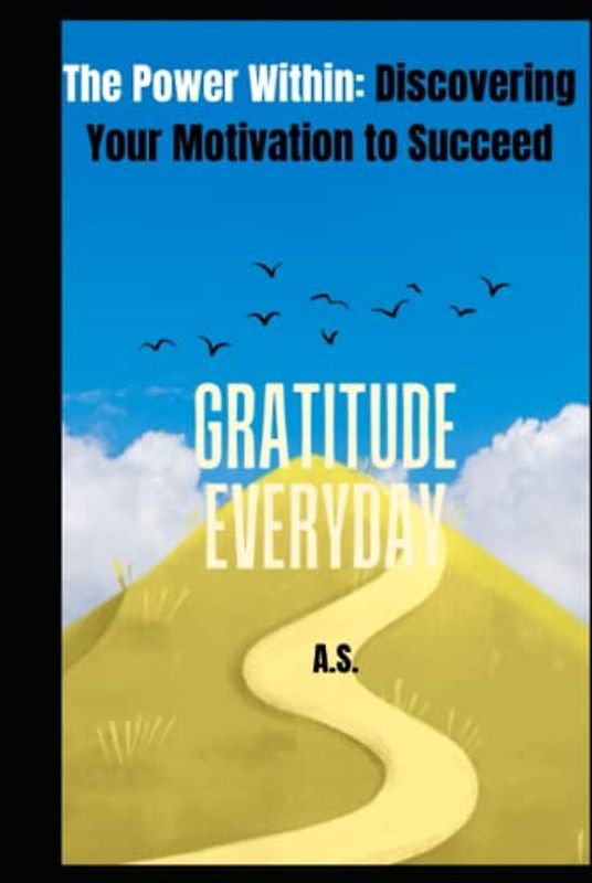 The Power Within:: Discovering Your Motivation to Succeed