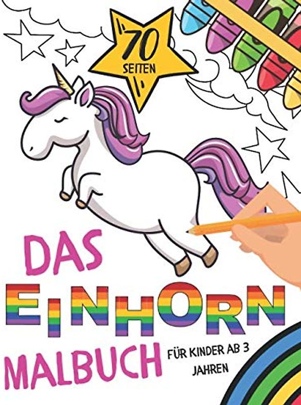 Das Einhorn Malbuch für Kinder ab 3 Jahren: Super-Malbuch 70 tolle Einhornmotive zum Ausmalen