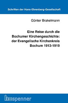 Eine Reise durch die Bochumer Kirchengeschichte: der Evangelische Kirchenkreis Bochum 1913-1919