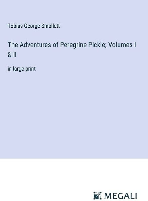 The Adventures of Peregrine Pickle; Volumes I & II