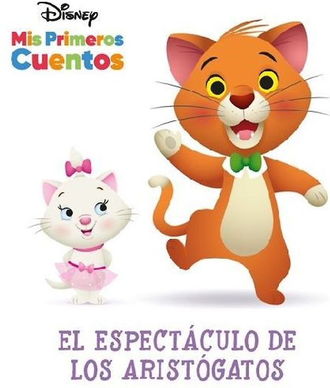 Disney MIS Primeros Cuentos El Espectáculo de Los Aristógatos (Disney My First Stories the Aristocats' Show)
