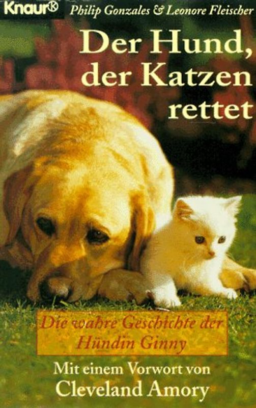 Der Hund, der Katzen rettet. Die wahre Geschichte der Hündin Ginny