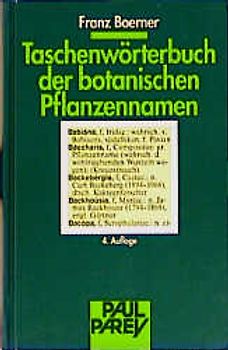 Taschenwörterbuch der botanischen Pflanzennamen für Gärtner, Garten- und Pflanzenfreunde, Land- und Forstwirte