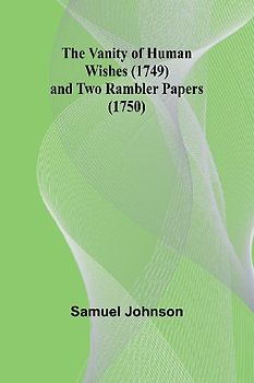 The Vanity of Human Wishes (1749) and Two Rambler papers (1750)