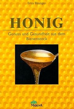 Die Honig-Küche. Gesundheit aus dem Bienenstock