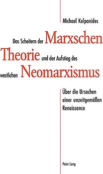 Das Scheitern der Marxschen Theorie und der Aufstieg des westlichen Neomarxismus