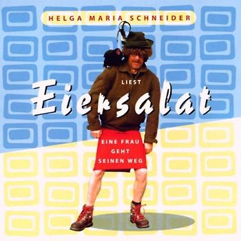 Helga Maria Schneider - Eiersalat - Eine Frau geht seinen Weg