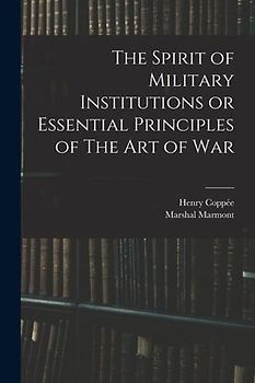 The Spirit of Military Institutions or Essential Principles of The Art of War
