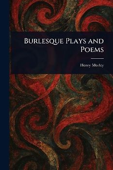 Burlesque Plays and Poems