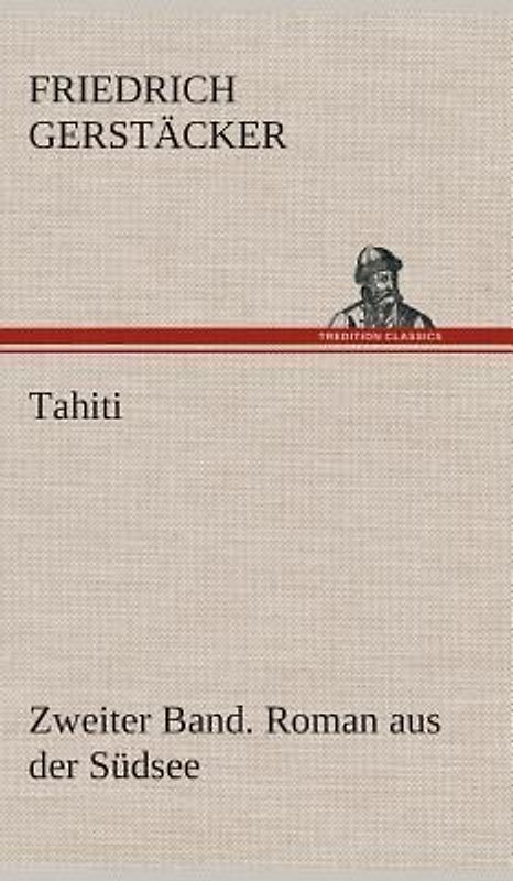 Tahiti. Zweiter Band. Roman aus der Südsee