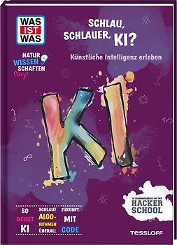 WAS IST WAS Naturwissenschaften easy! Schlau, schlauer, KI? Künstliche Intelligenz erleben