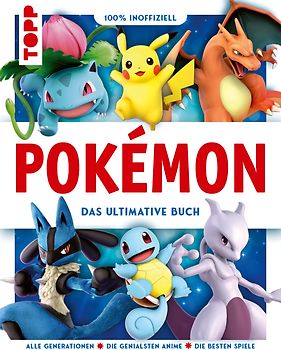 Pokémon. Das ultimative Buch. 100% inoffiziell. Enzyklopädie & Fanbuch.