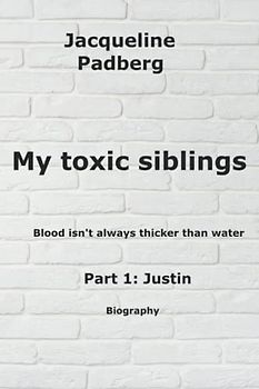 My toxic siblings: Blood isn't always thicker than water Part 1: Justin