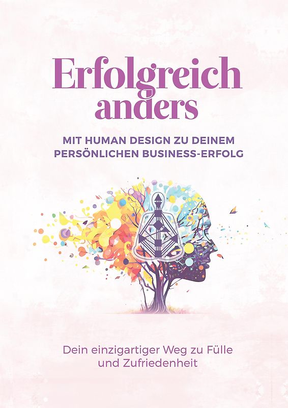Erfolgreich anders – Mit Human Design zu deinem persönlichen Business-Erfolg