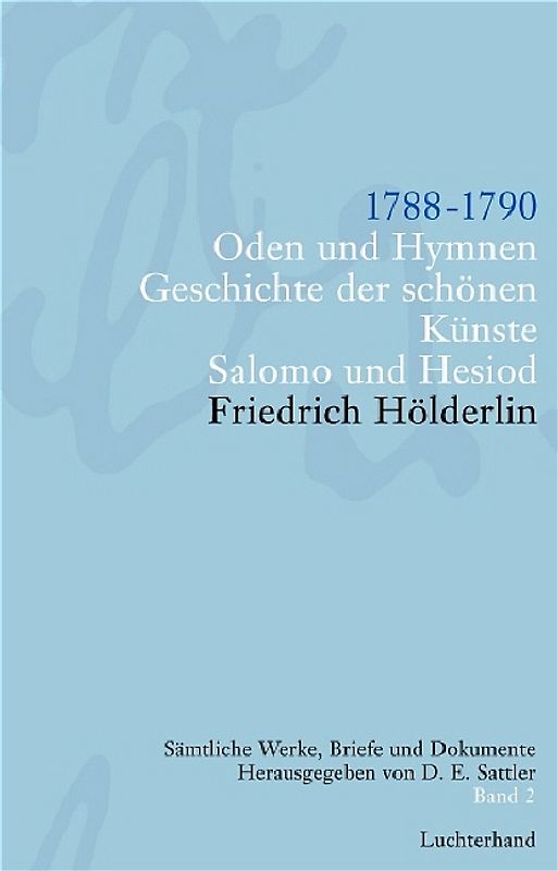 Friedrich Hölderlin. Sämtliche Werke, Briefe und Dokumente. 12 Bände / Oden und Hymnen. Geschichte der schönen Künste. Salomo und Hesiod