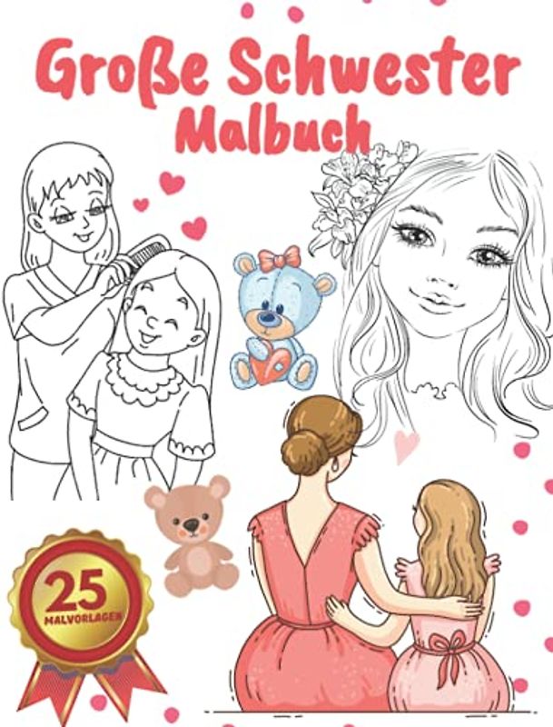 Große Schwester Malbuch: Malbuch für Mädchen mit einem neuen Baby Geschwister (eine Geschwistergeschenkidee für eine ältere Schwester)