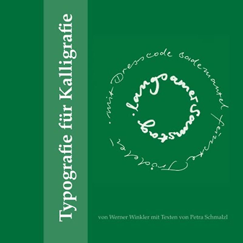 Typografie für Kalligrafie: Ein Musterbuch von Werner Winkler mit heiter-besinnlichen Haikus, Versen und Wortspielen von Petra Schmalzl (Kalligrafie-Übungsbücher)