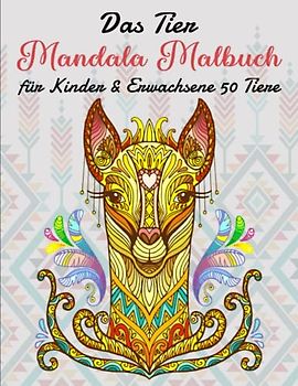 Das Tier-Mandala Malbuch für Kinder & Erwachsene 50 Tiere - Das Malbuch: Mandala Tier Malbuch für Kinder & Erwachsene | Tolles Geschenk Oder Mitbringsel