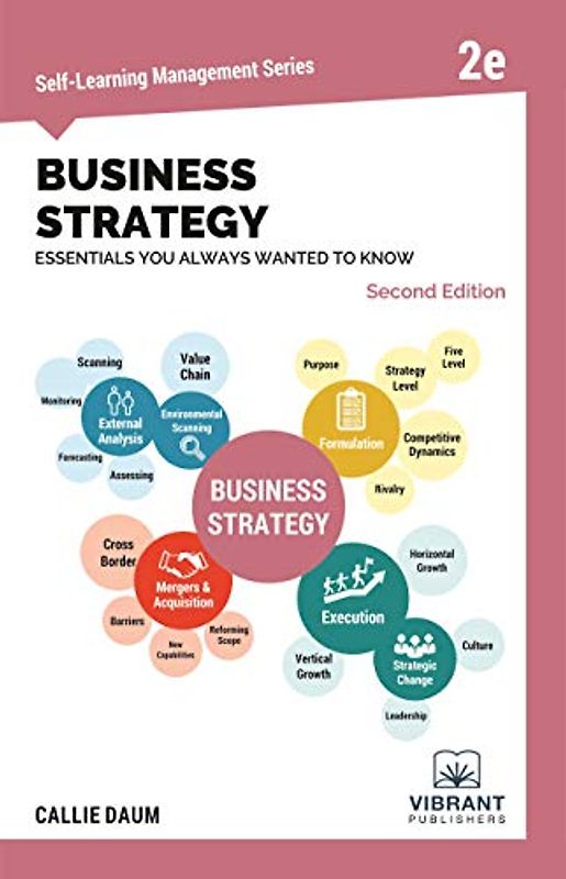 Business Strategy Essentials You Always Wanted To Know (Second Edition) (Self-Learning Management Series)