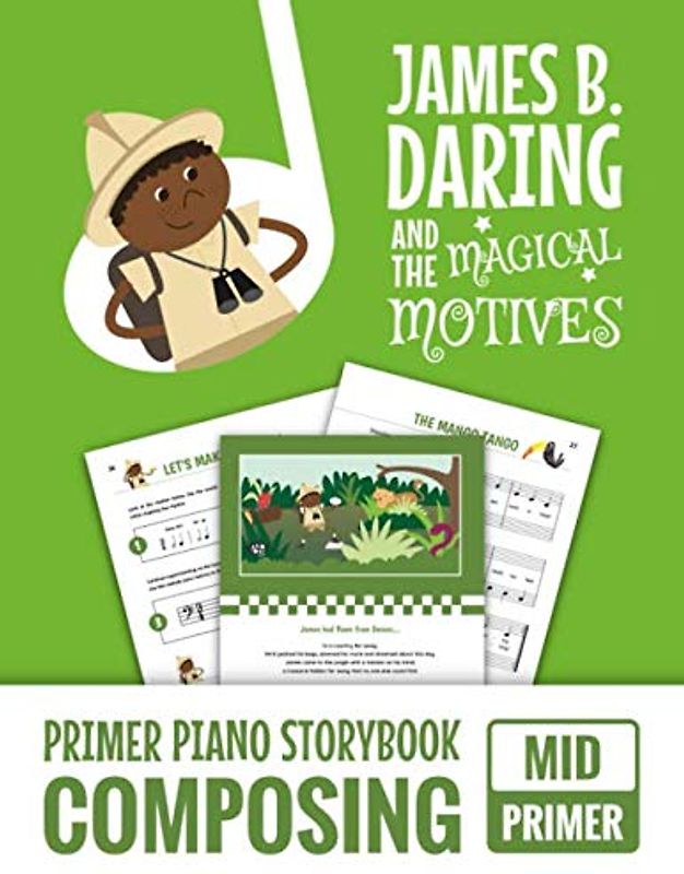 James B. Daring And The Magical Motives: Primer Piano Storybook Composing - Mid Primer