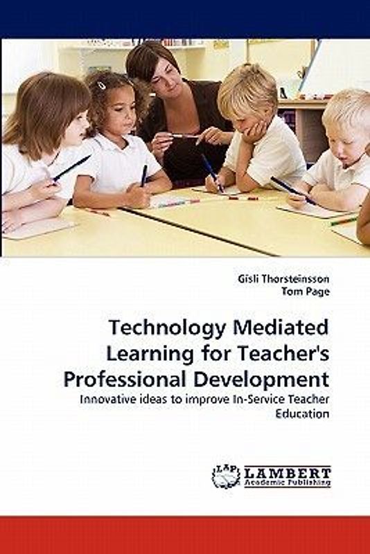 Technology Mediated Learning for Teacher''s Professional Development
