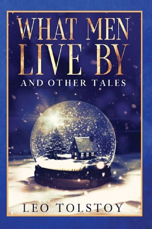 What Men Live By and Other Tales