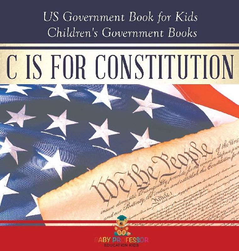 C is for Constitution - US Government Book for Kids | Children's Government Books