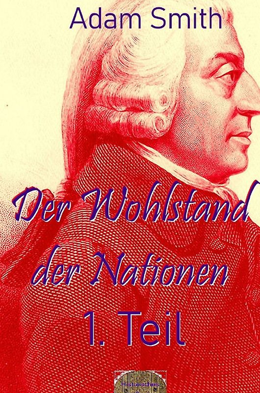 Der Wohlstand der Nationen, 1. Teil