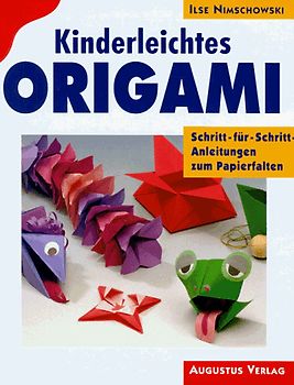 Kinderleichtes Origami. Schritt-für-Schritt-Anleitungen zum Papierfalten