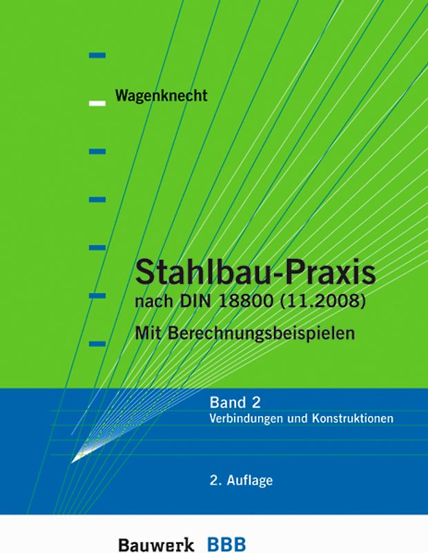 Stahlbau-Praxis nach DIN 18800. Band 2: Verbindungen und Konstruktionen. Mit Berechnungsbeispielen