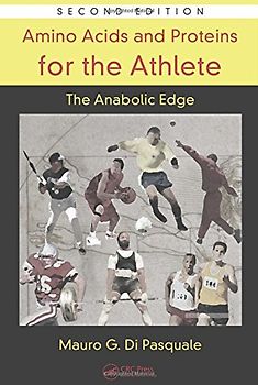 Nutrition in Exercise & Sport: Amino Acids and Proteins for the Athlete: The Anabolic Edge - Mauro G. Di Pasquale [Hardcover, 2nd Edition 2007]