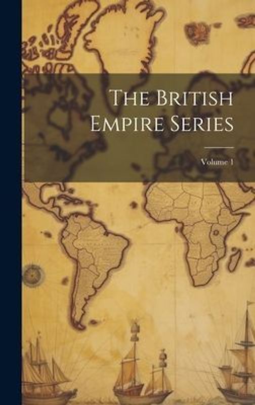 The British Empire Series; Volume 1