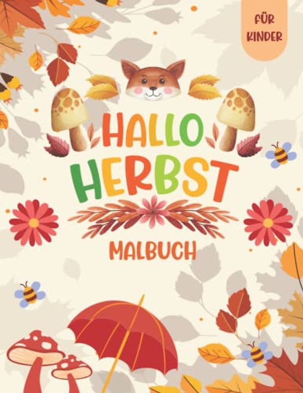 Hallo Herbst-Malbuch für Kinder: Ein wunderschönes und entspannendes Herbstthema, fantastische, hübsche Landschaftsmalseiten der Herbstsaison für Kinder
