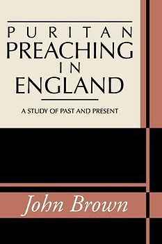 Puritan Preaching in England: A Study of Past and Present