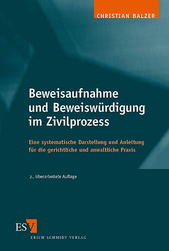 Beweisaufnahme und Beweiswürdigung im Zivilprozess