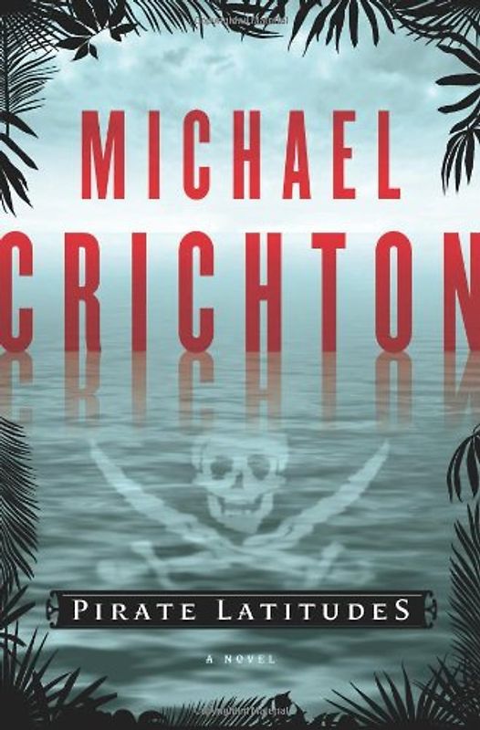 Pirate Latitudes: A Novel - Michael Crichton