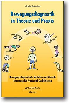 Bewegungsdiagnostik in Theorie und Praxis. Bewegungsdiagnostische Verfahren und Modelle - Bedeutung für Praxis und Qualifizierung